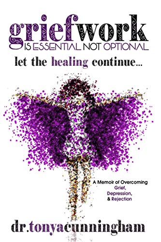 Griefwork Is Essential Not Optional  A Memoir of Overcoming Grief, Depression a [Paperback]