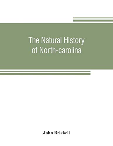 Natural History of North-Carolina. with an Account of the Trade, Manners, and Cu [Paperback]