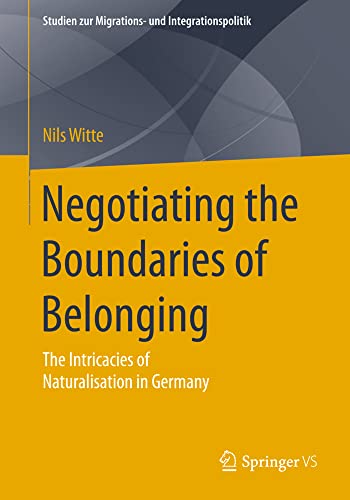 Negotiating the Boundaries of Belonging The Intricacies of Naturalisation in Ge [Paperback]