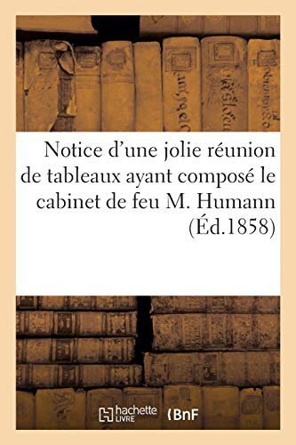 Notice D'Une Reunion De Tableaux Ayant Compose Le Cabinet De Feu M. Humann. Vent