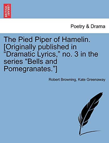 Pied Piper of Hamelin [Originally Published in Dramatic Lyrics, No 3 in the Seri [Paperback]