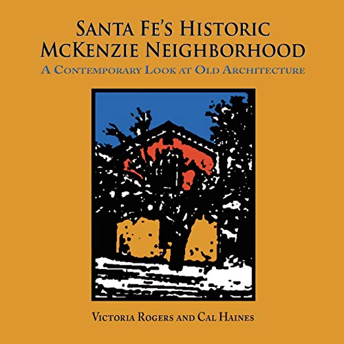 Santa Fe's Historic Mckenzie Neighborhood, A Contemporary Look At Old Architectu [Paperback]