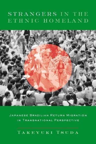 Strangers in the Ethnic Homeland Japanese Brazilian Return Migration in Transna [Paperback]