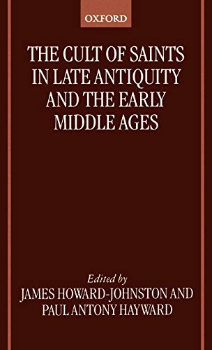 The Cult of Saints in Late Antiquity and the Middle Ages Essays on the Contribu [Hardcover]