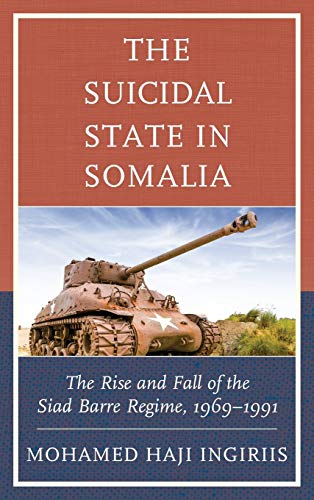 The Suicidal State in Somalia The Rise and Fall of the Siad Barre Regime, 1969 [Hardcover]