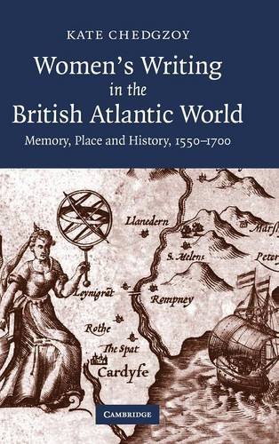 Women's Writing in the British Atlantic World Memory, Place and History, 15501 [Hardcover]