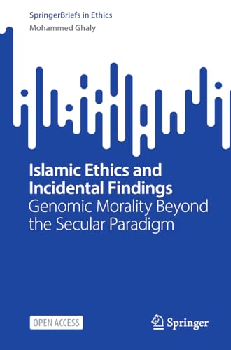 Islamic Ethics and Incidental Findings Genomic Morality Beyond the Secular Para [Paperback]