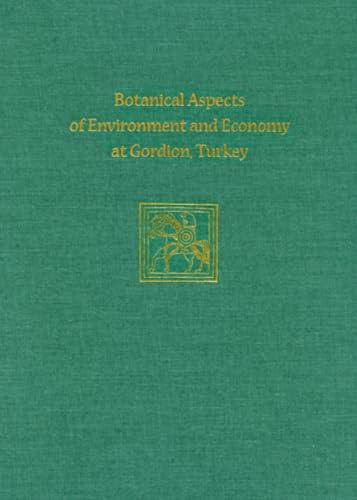Botanical Aspects of Environment and Economy at Gordion, Turkey [Hardcover]
