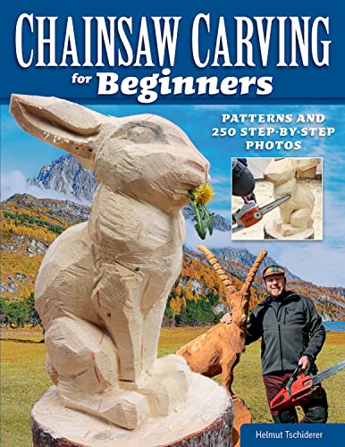 Chainsaw Carving for Beginners Patterns and 250 Step-by-Step Photos [Paperback]