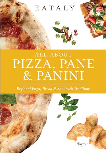 Eataly All About Pizza, Pane &amp Panini Regional Pizza, Bread &amp Sandwich [Hardcover]