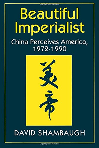 Beautiful Imperialist China Perceives America, 1972-1990 [Paperback]