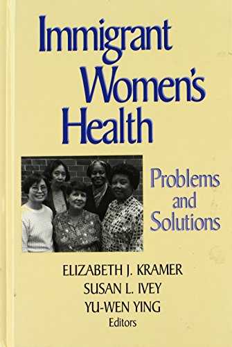 Immigrant Women's Health Problems and Solutions [Hardcover]