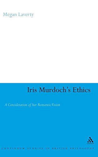 Iris Murdoch's Ethics A Consideration of her Romantic Vision [Hardcover]