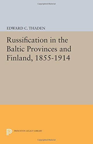 Russification in the Baltic Provinces and Finland, 1855-1914 [Paperback]