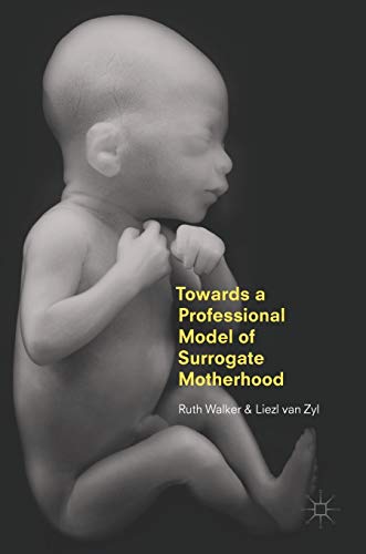 Towards a Professional Model of Surrogate Motherhood [Hardcover]