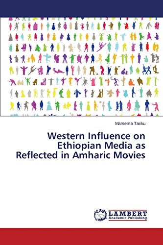 Western Influence On Ethiopian Media As Reflected In Amharic Movies [Paperback]