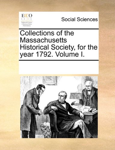 Collections of the Massachusetts Historical Society, for the Year 1792 [Paperback]