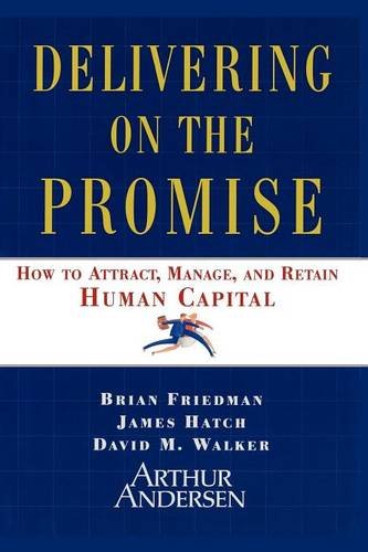 Delivering on the Promise How to Attract, Manage and Retain Human Capital [Paperback]