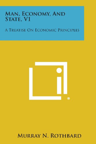 Man, Economy, And State, V1 A Treatise On Economic Principles [Paperback]