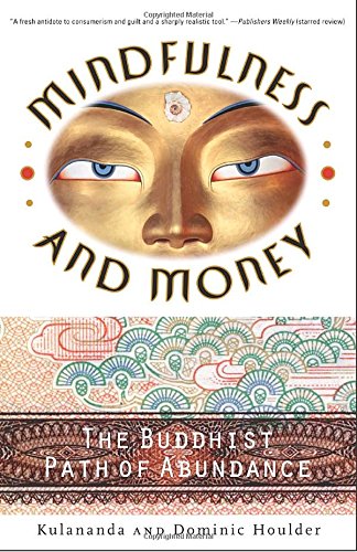 Mindfulness and Money The Buddhist Path of Abundance [Paperback]