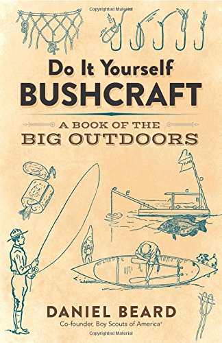 Do It Yourself Bushcraft  A Book of the Big Outdoors [Paperback]