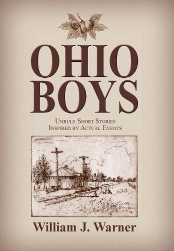 Ohio Boys Unruly Short Stories Inspired By Actual Events [Hardcover]