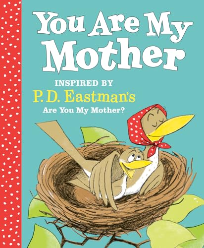 You Are My Mother Inspired by P.D. Eastman's Are You My Mother [Hardcover]