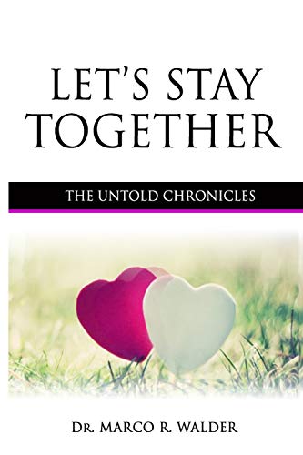 Let's Stay Together  The Untold Chronicles [Paperback]