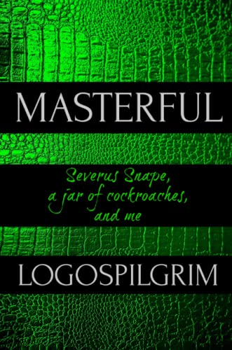 Masterful  Severus Snape, a Jar of Cockroaches, and Me [Paperback]