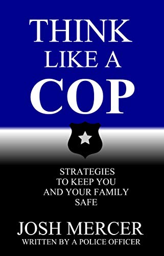 Think Like a Cop  Strategies to Keep You and Your Family Safe [Paperback]