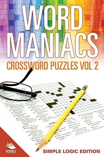 Word Maniacs Crossword Puzzles Vol 2  Simple Logic Edition [Paperback]