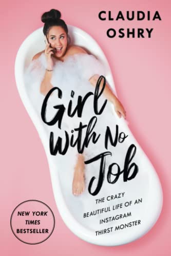 Girl With No Job The Crazy Beautiful Life of an Instagram Thirst Monster [Paperback]