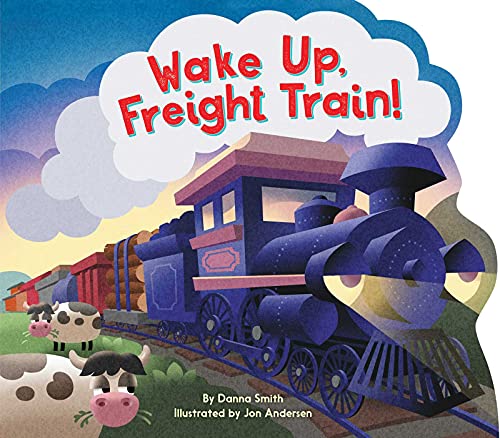 Wake Up, Freight Train [Board book]