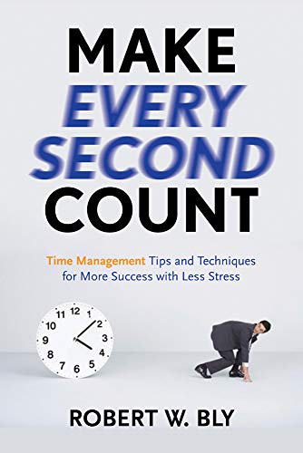 Make Every Second Count Time Management Tips And Techniques For More Success Wi [Paperback]