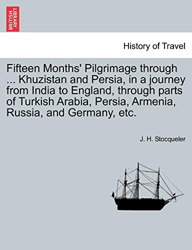 Fifteen Months' Pilgrimage Through ... Khuzistan And Persia, In A Journey From I [Paperback]