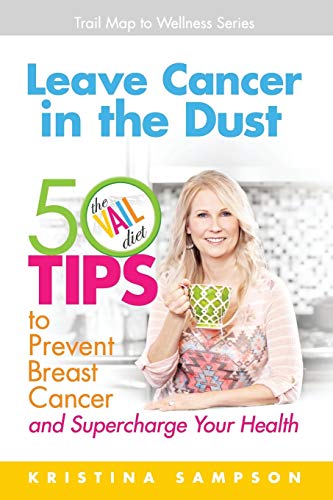 Leave Cancer In The Dust 50 Tips To Prevent Breast Cancer And Supercharge Your  [Paperback]
