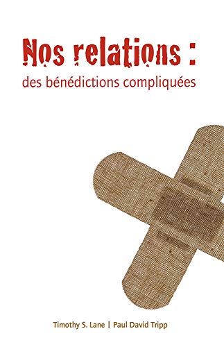 Nos Relations (Relationships  A Mess Worth Making) des Benedictions Compliquee [Paperback]