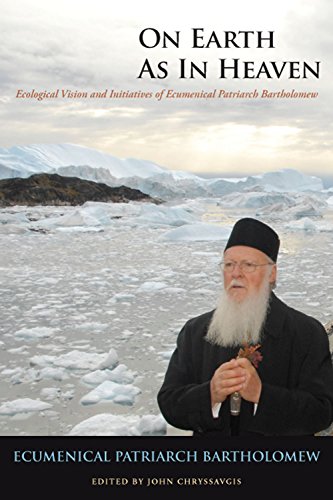 On Earth As In Heaven Ecological Vision and Initiatives of Ecumenical Patriarch [Hardcover]