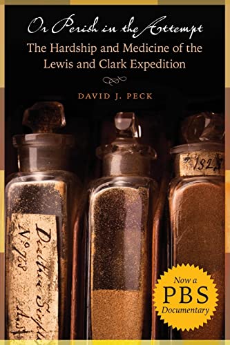 Or Perish in the Attempt The Hardship and Medicine Laws of the Lewis and Clark  [Paperback]