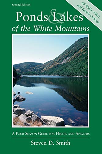Ponds and Lakes of the White Mountains A Four-Season Guide for Hikers and Angle [Paperback]