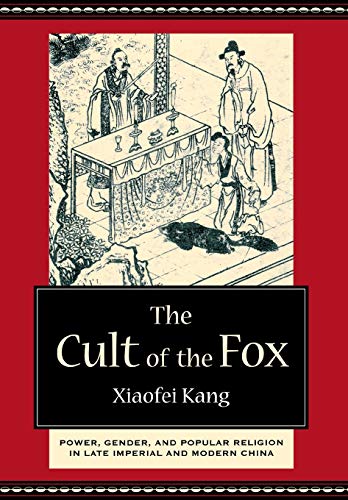 The Cult of the Fox Power, Gender, and Popular Religion in Late Imperial and Mo [Hardcover]