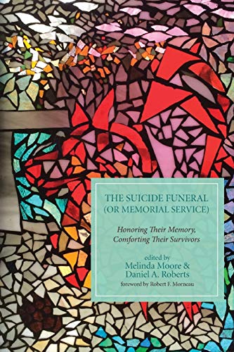 The Suicide Funeral (or Memorial Service) Honoring Their Memory, Comforting The [Paperback]
