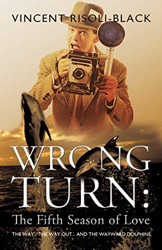 Wrong Turn the Fifth Season of Love  The Way... the Way Out... and the Wayward [Paperback]