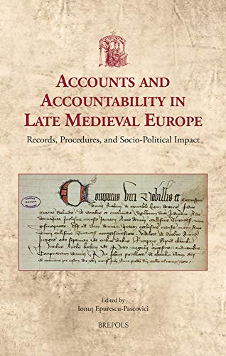 Accounts and Accountability in Late Medieval Europe Records, Procedures, and So [Hardcover]