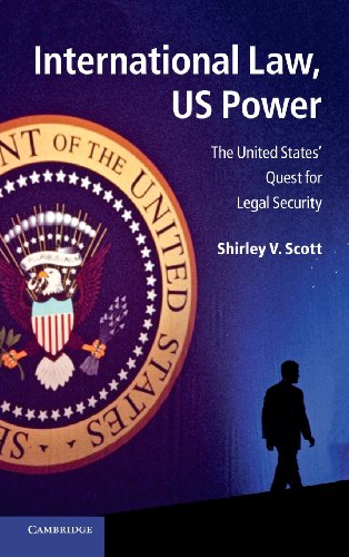 International Law, US Power The United States' Quest for Legal Security [Hardcover]