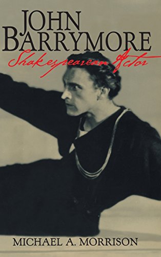 John Barrymore, Shakespearean Actor [Hardcover]