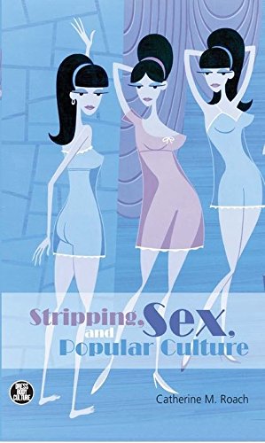 Stripping, Sex, and Popular Culture [Hardcover]