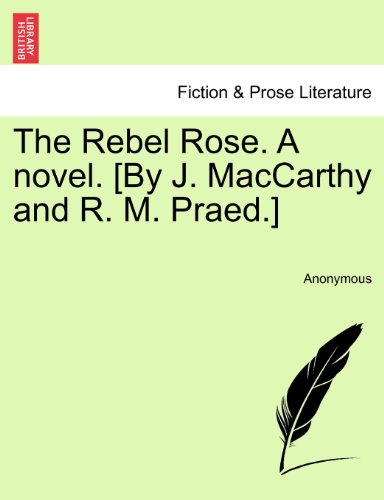 Rebel Rose a Novel [by J MacCarthy and R M Praed ] [Paperback]