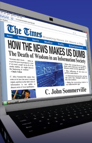 How The News Makes Us Dumb The Death Of Wisdom In An Information Society [Paperback]