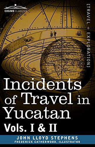 Incidents Of Travel In Yucatan, Vols. I And Ii (cosimo Classics) [Paperback]